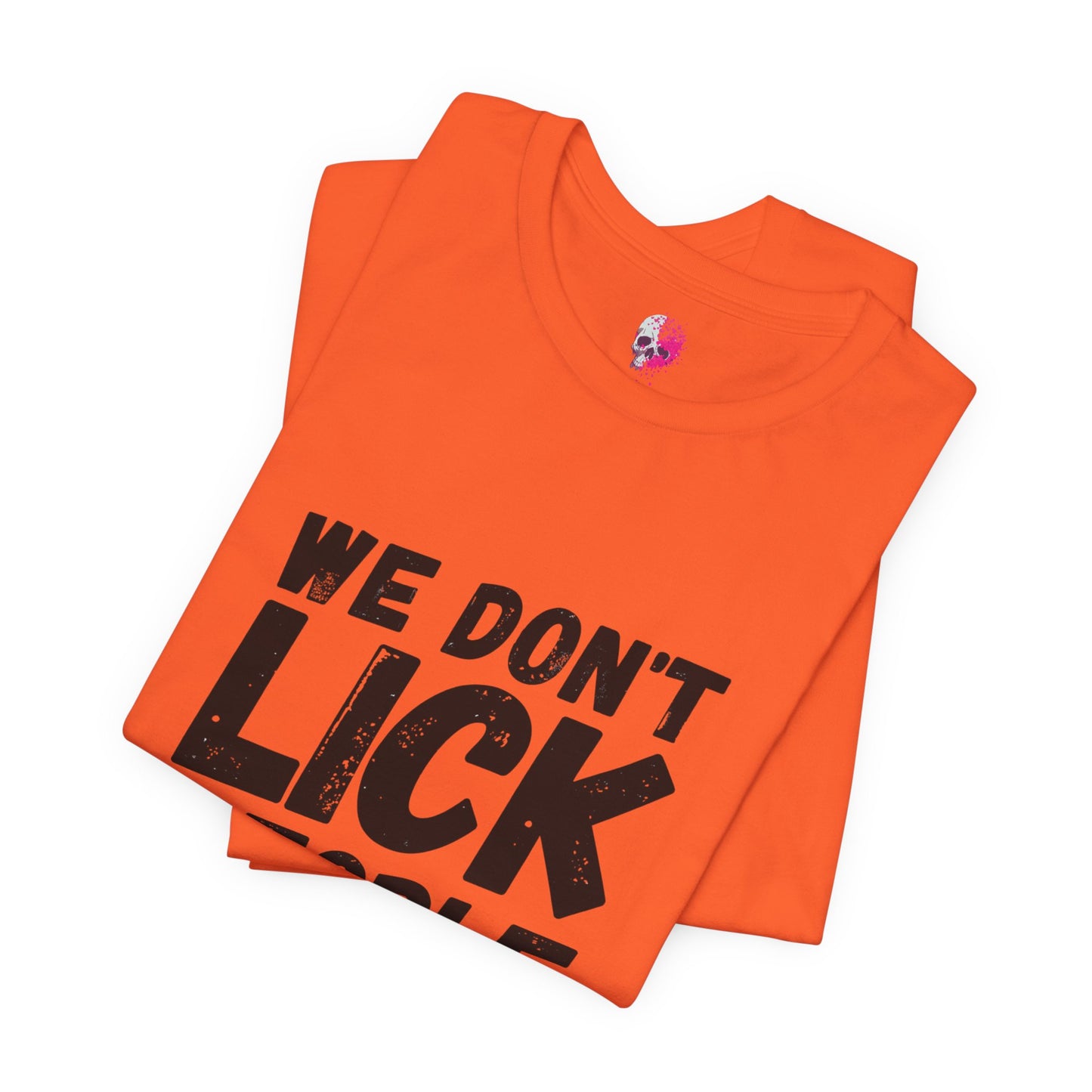 Humorous T-Shirt, WE DON'T LICK PEOPLE - Fun Family Gift, Casual Wear, Birthday T-Shirt, Parenting Humor Tee, Adult Humor Shirt