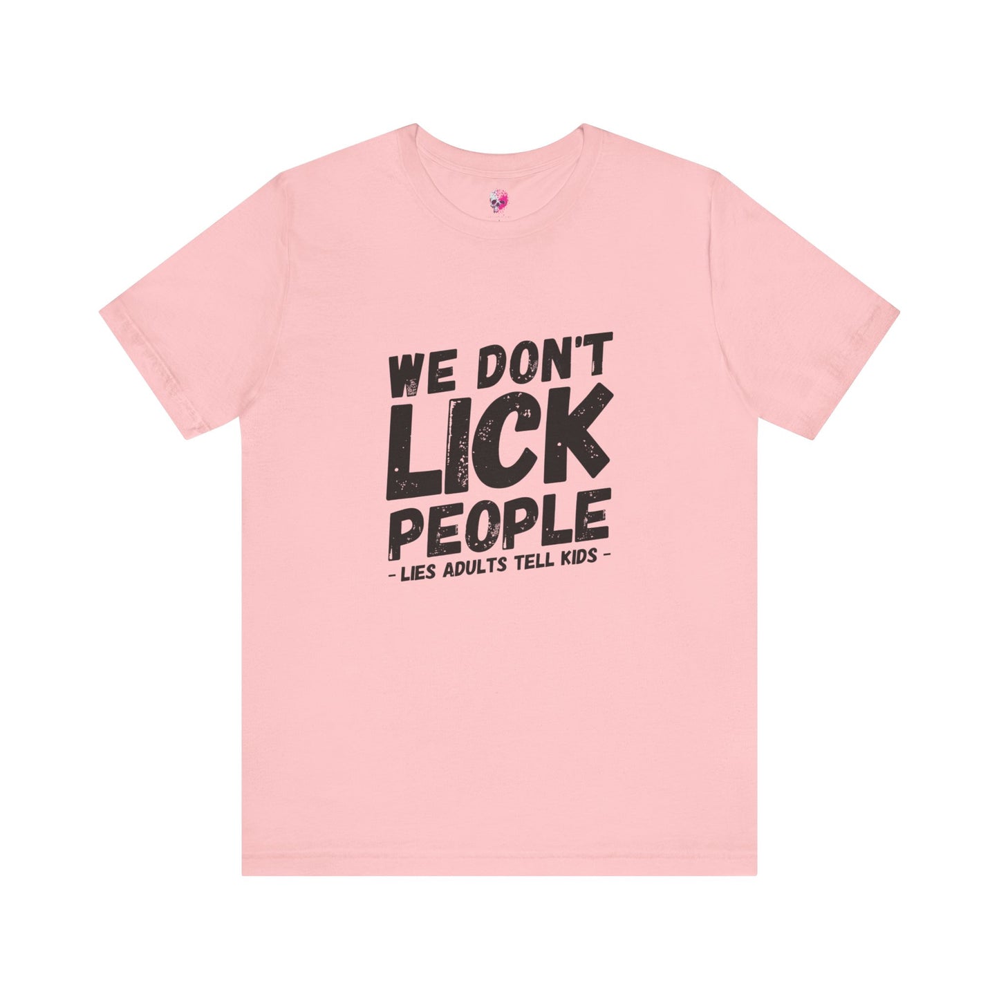 Humorous T-Shirt, WE DON'T LICK PEOPLE - Fun Family Gift, Casual Wear, Birthday T-Shirt, Parenting Humor Tee, Adult Humor Shirt