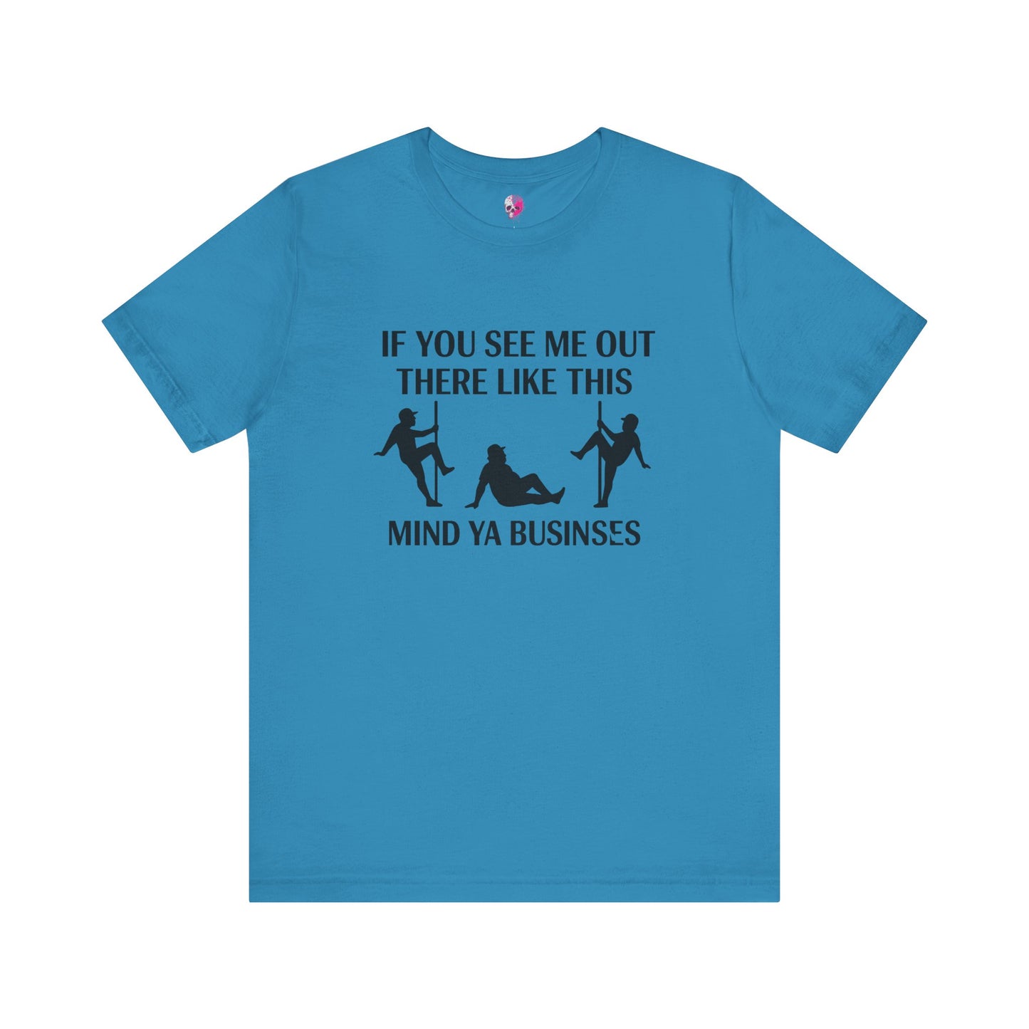 Casual Graphic Tee, Funny Quote T-Shirt, Humor Gift for Friends, Relaxed Style Short Sleeve, Unique Statement Shirt, Mind Ya Business Tee