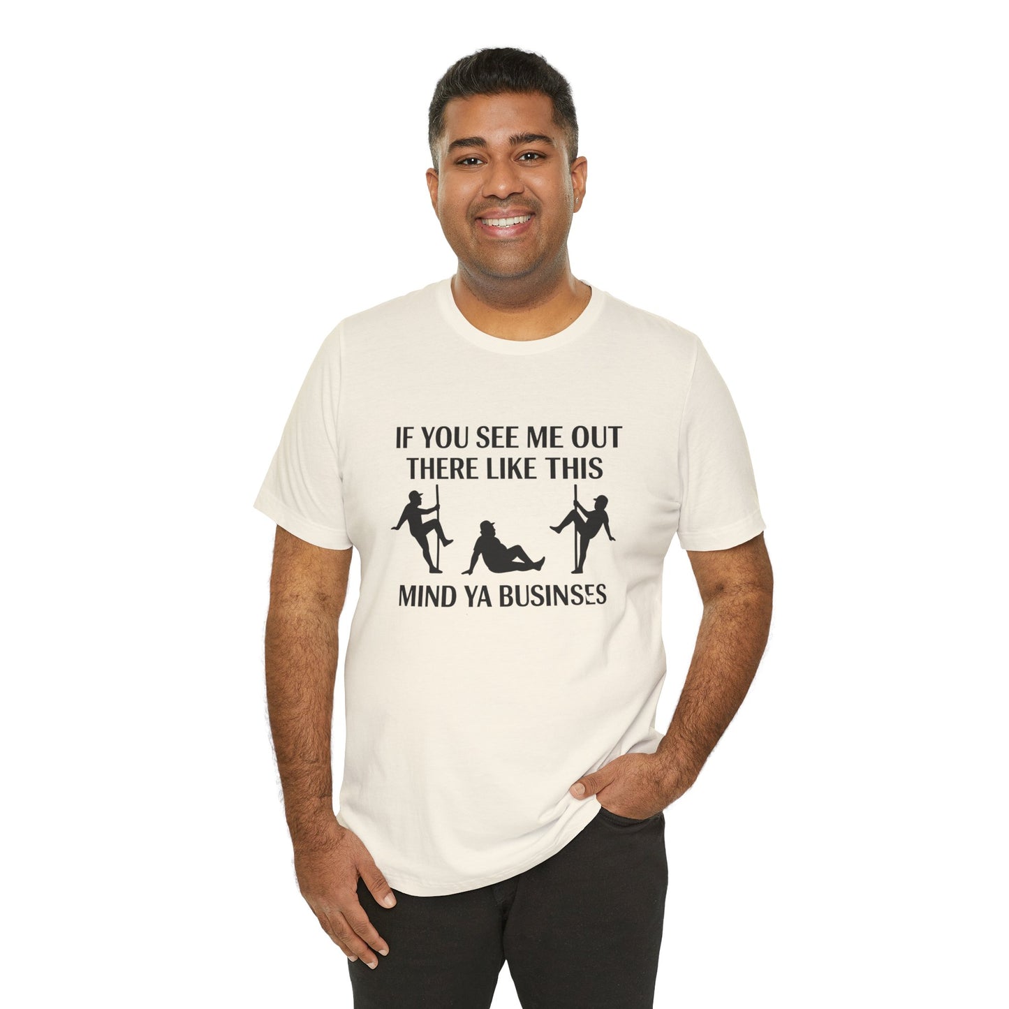 Casual Graphic Tee, Funny Quote T-Shirt, Humor Gift for Friends, Relaxed Style Short Sleeve, Unique Statement Shirt, Mind Ya Business Tee