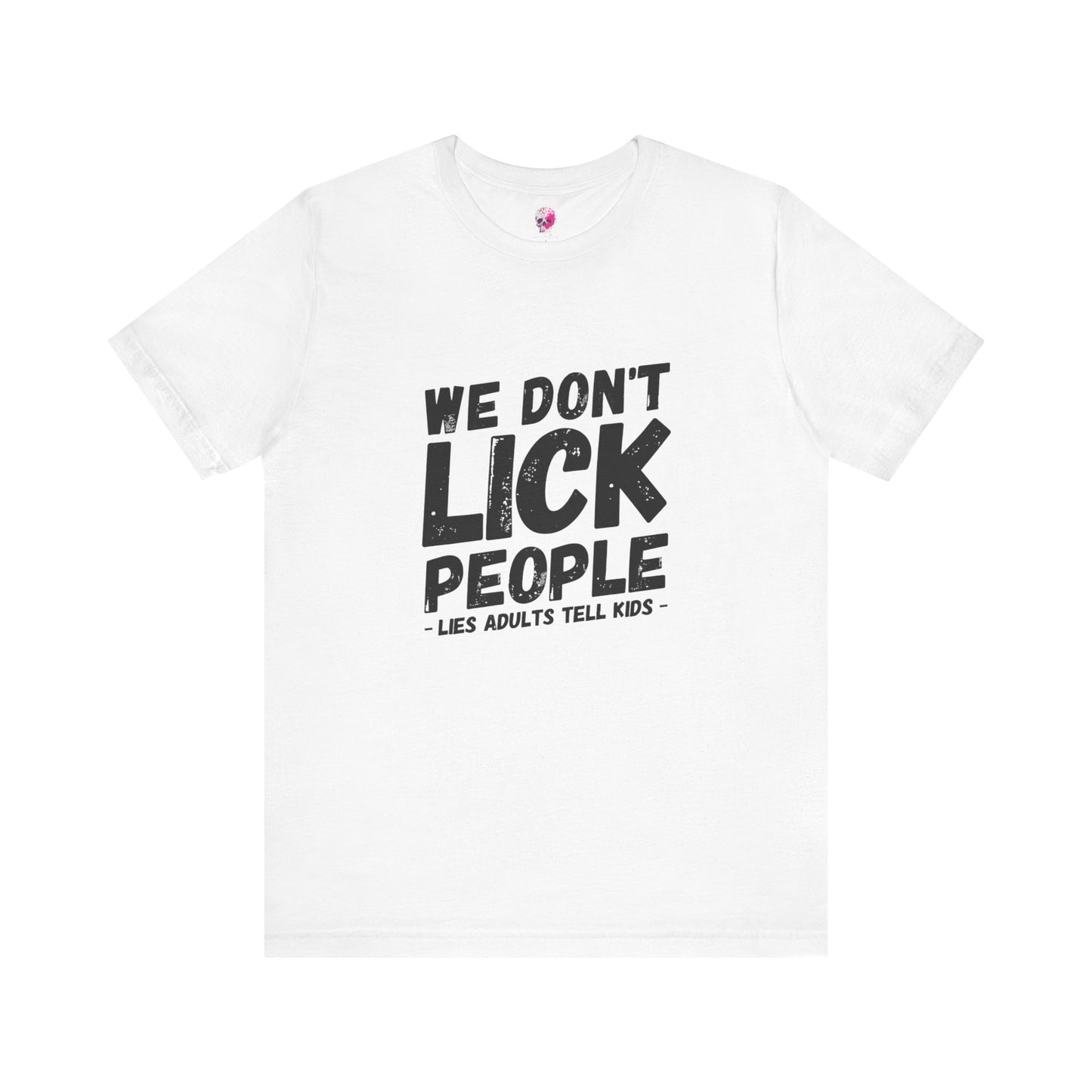 Humorous T-Shirt, WE DON'T LICK PEOPLE - Fun Family Gift, Casual Wear, Birthday T-Shirt, Parenting Humor Tee, Adult Humor Shirt