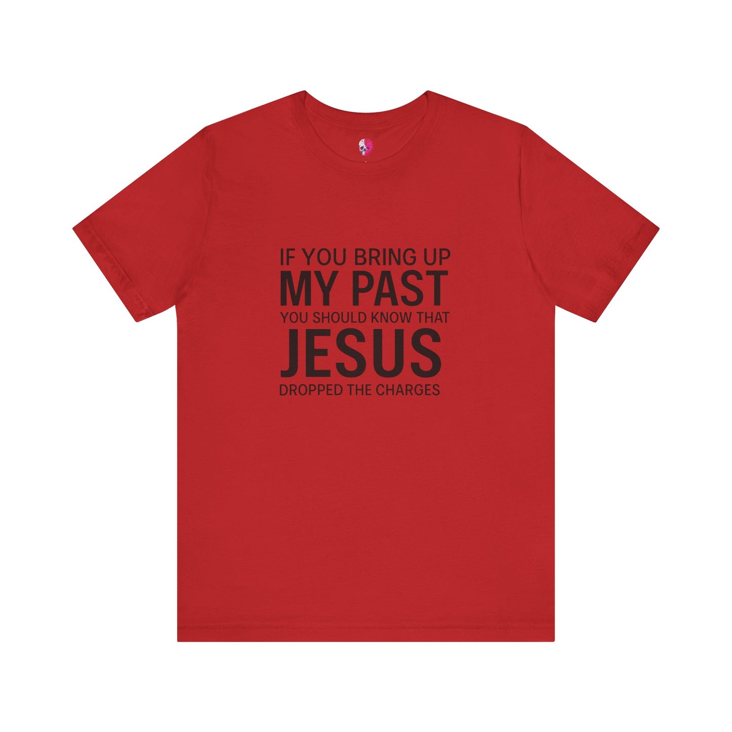 Jesus Dropped the Charges Tee, Faith-Based T-Shirt, Christian Gift, Inspirational Apparel, Religious Humor Top, Unisex Graphic Shirt