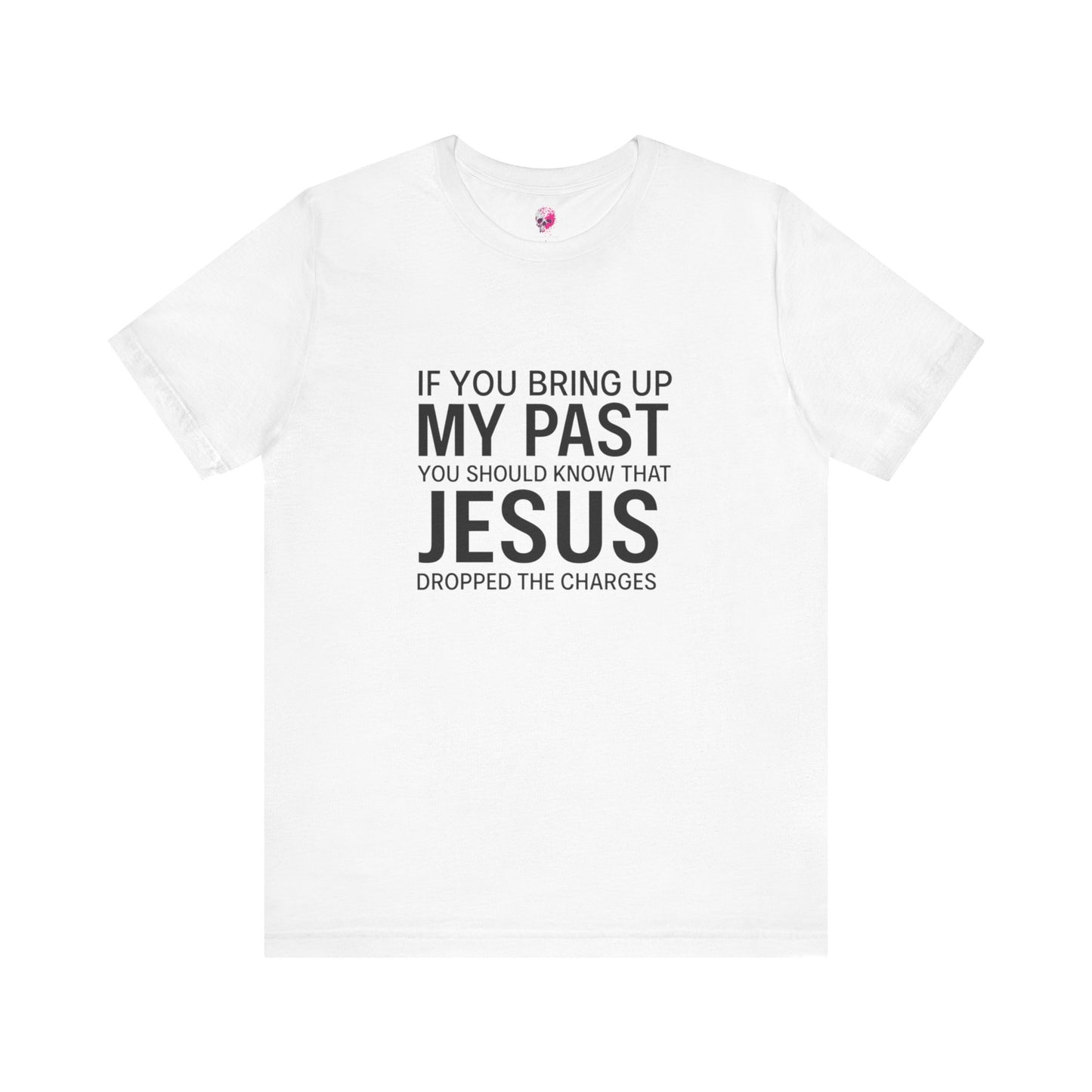 Jesus Dropped the Charges Tee, Faith-Based T-Shirt, Christian Gift, Inspirational Apparel, Religious Humor Top, Unisex Graphic Shirt