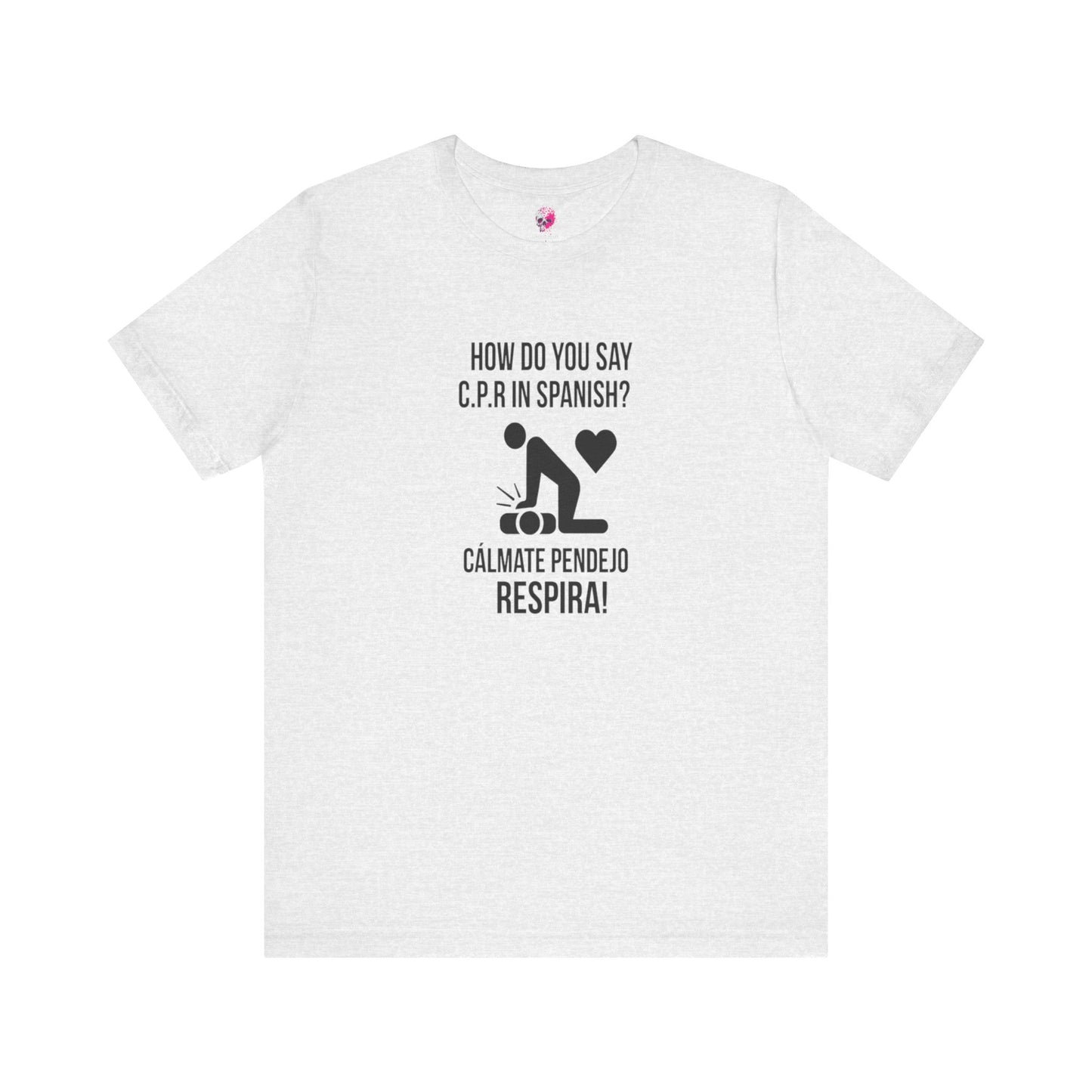 Spanish CPR Humor Tee, Funny T-Shirt, Unisex Short Sleeve Shirt, Great Gift for Nurses, Medical Students, CPR Classes