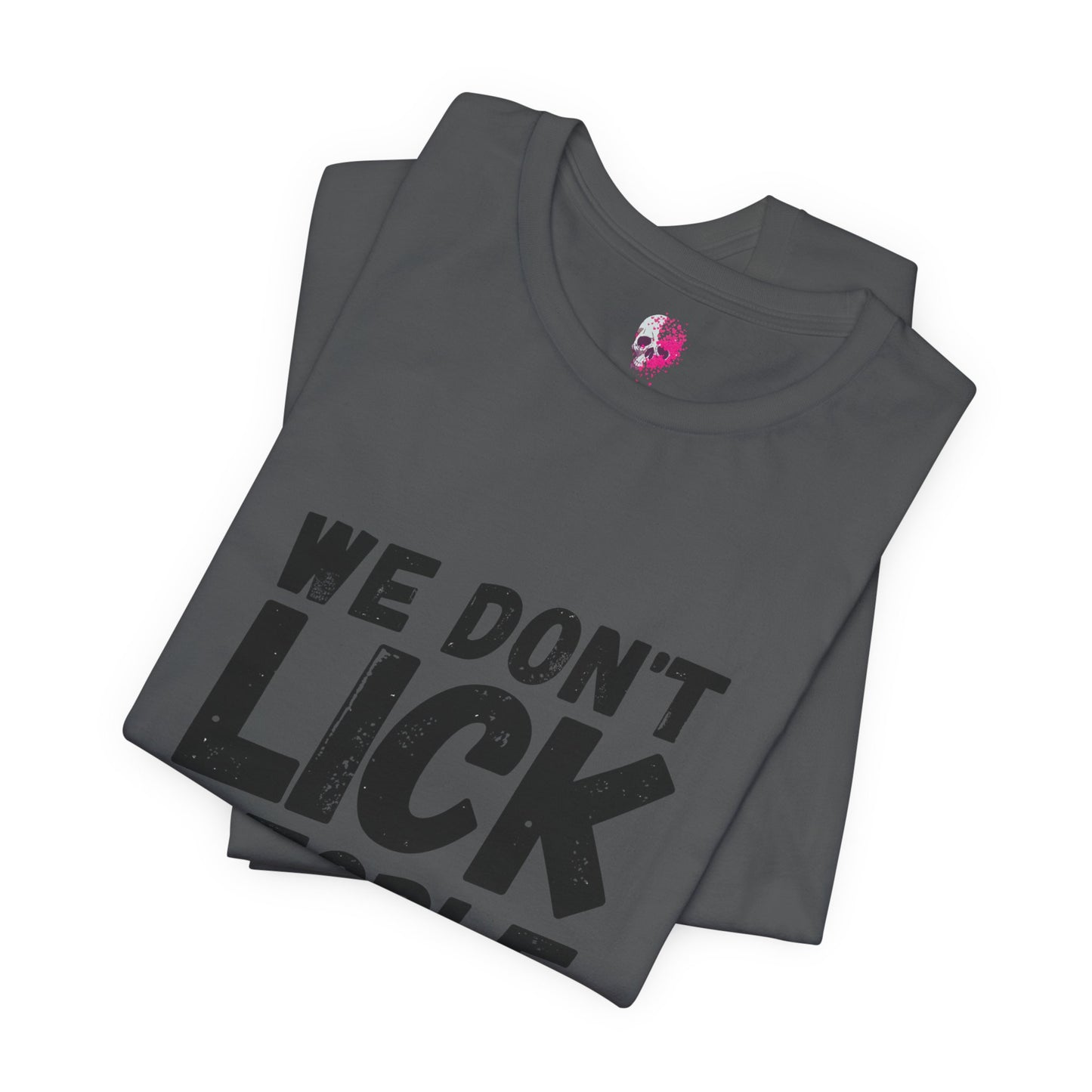 Humorous T-Shirt, WE DON'T LICK PEOPLE - Fun Family Gift, Casual Wear, Birthday T-Shirt, Parenting Humor Tee, Adult Humor Shirt