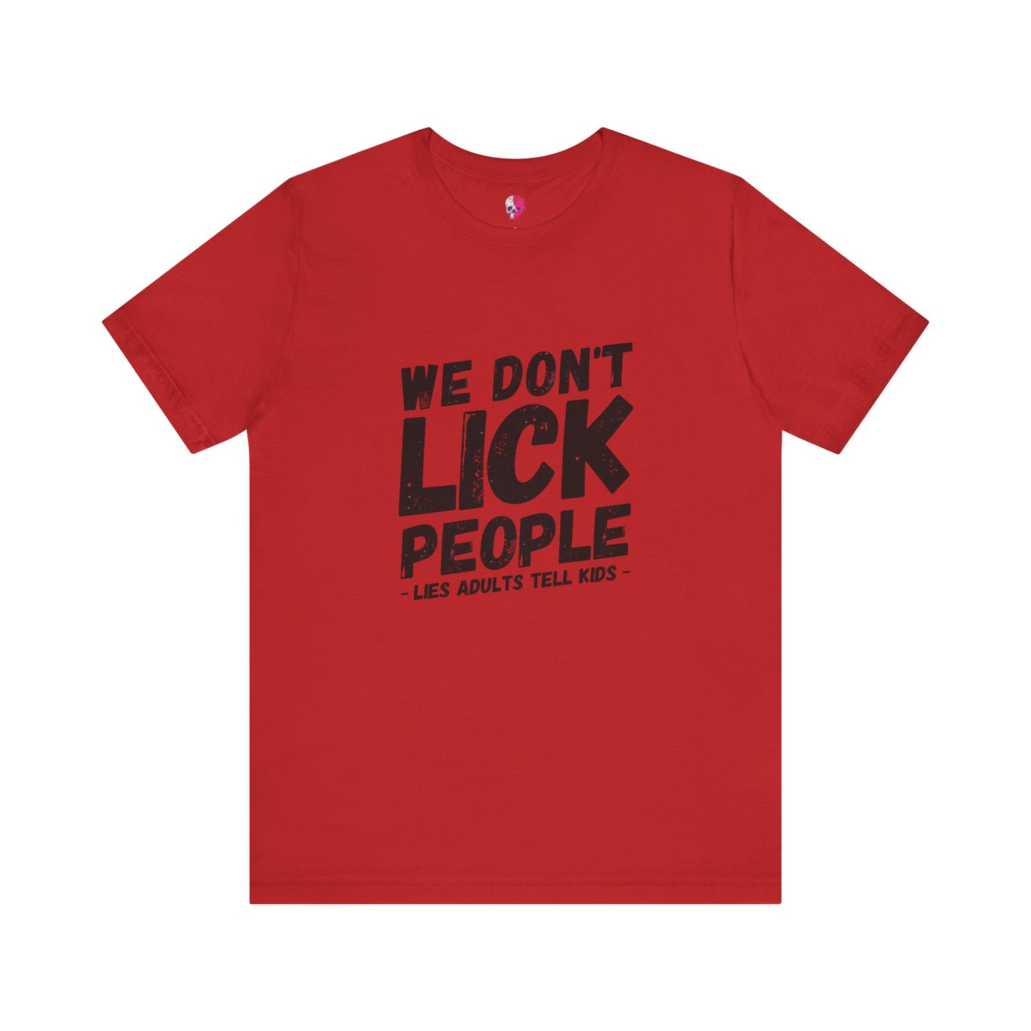 Humorous T-Shirt, WE DON'T LICK PEOPLE - Fun Family Gift, Casual Wear, Birthday T-Shirt, Parenting Humor Tee, Adult Humor Shirt