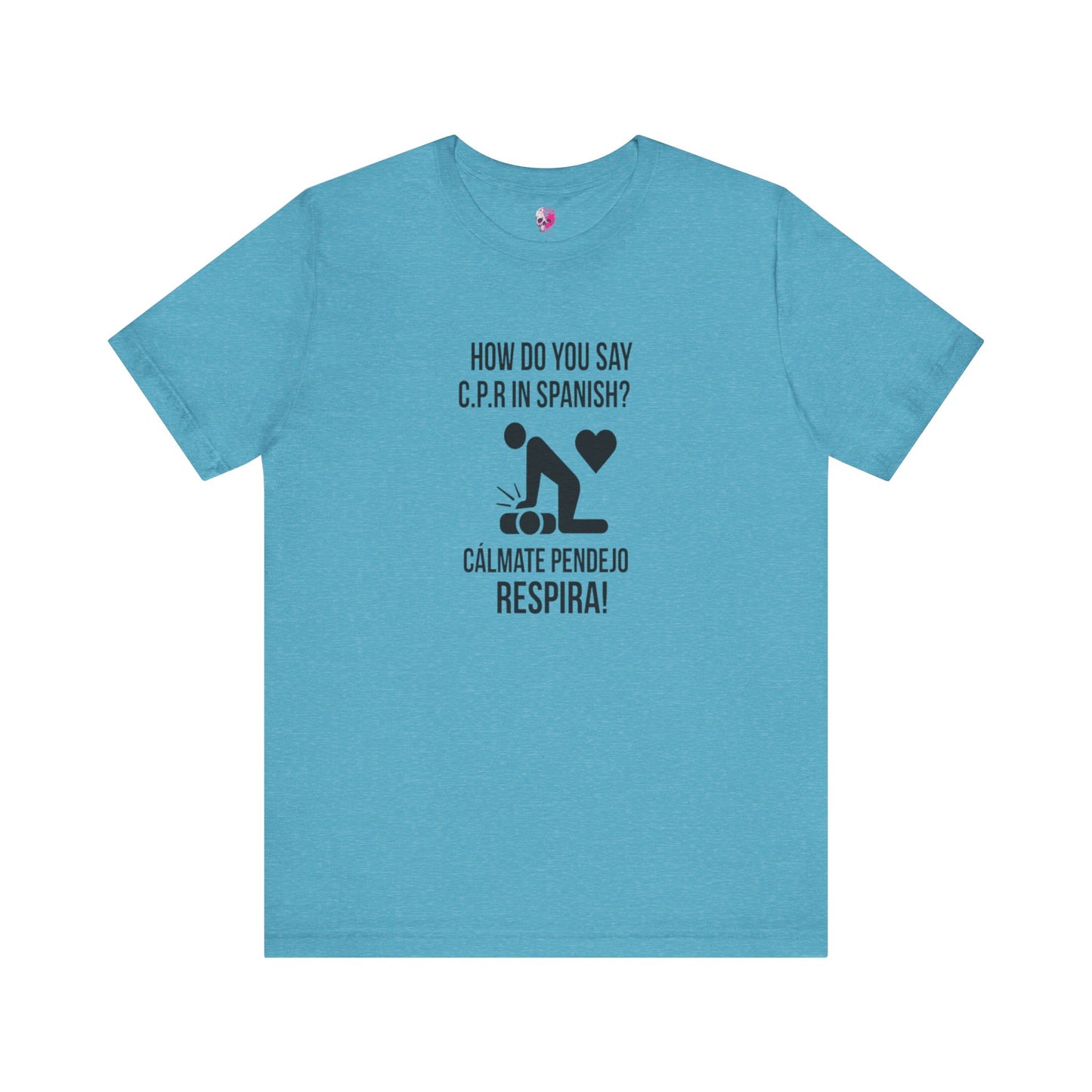 Spanish CPR Humor Tee, Funny T-Shirt, Unisex Short Sleeve Shirt, Great Gift for Nurses, Medical Students, CPR Classes