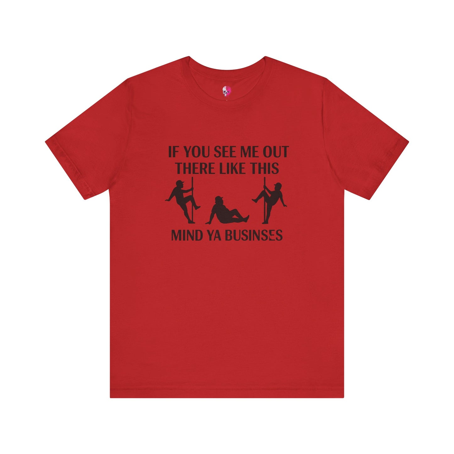 Casual Graphic Tee, Funny Quote T-Shirt, Humor Gift for Friends, Relaxed Style Short Sleeve, Unique Statement Shirt, Mind Ya Business Tee