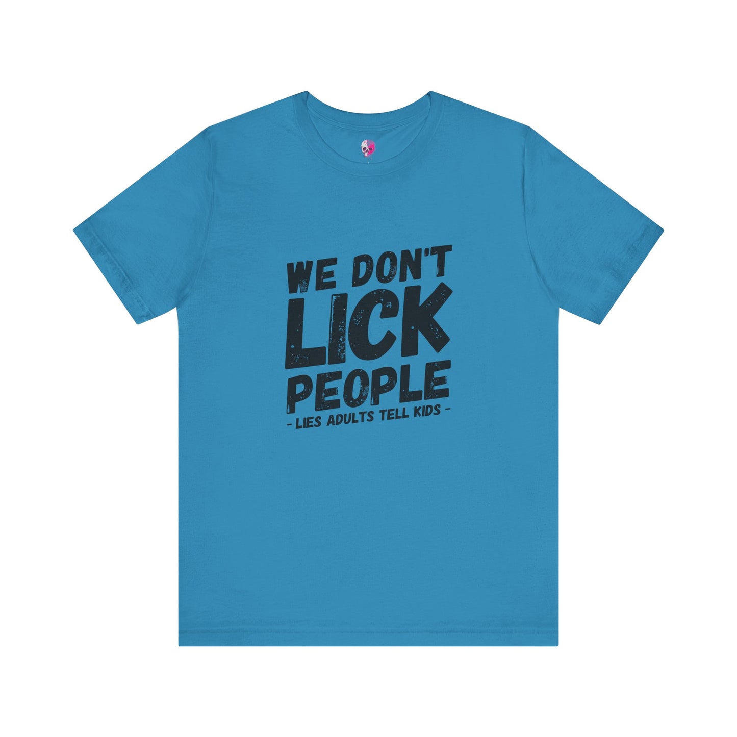 Humorous T-Shirt, WE DON'T LICK PEOPLE - Fun Family Gift, Casual Wear, Birthday T-Shirt, Parenting Humor Tee, Adult Humor Shirt
