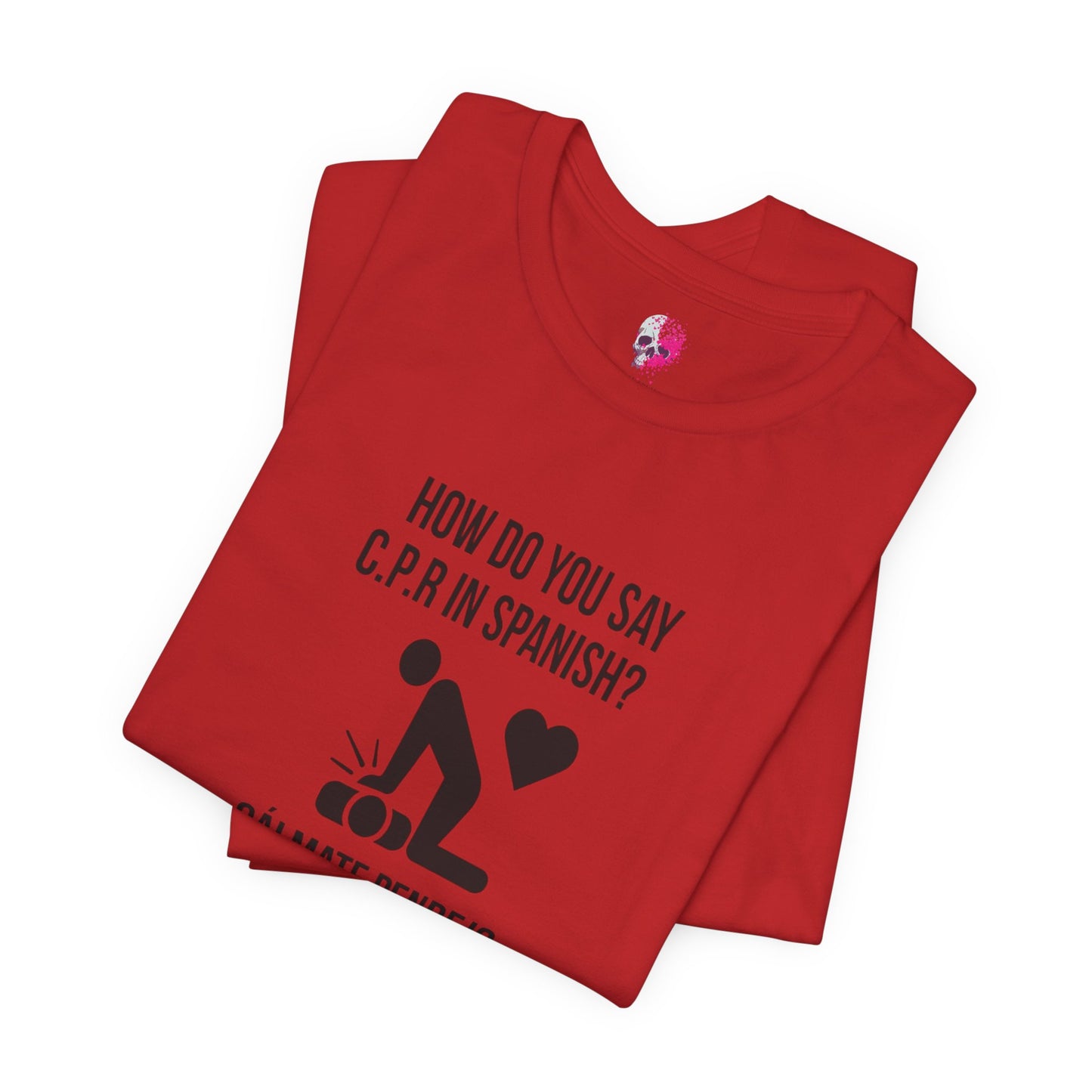 Spanish CPR Humor Tee, Funny T-Shirt, Unisex Short Sleeve Shirt, Great Gift for Nurses, Medical Students, CPR Classes