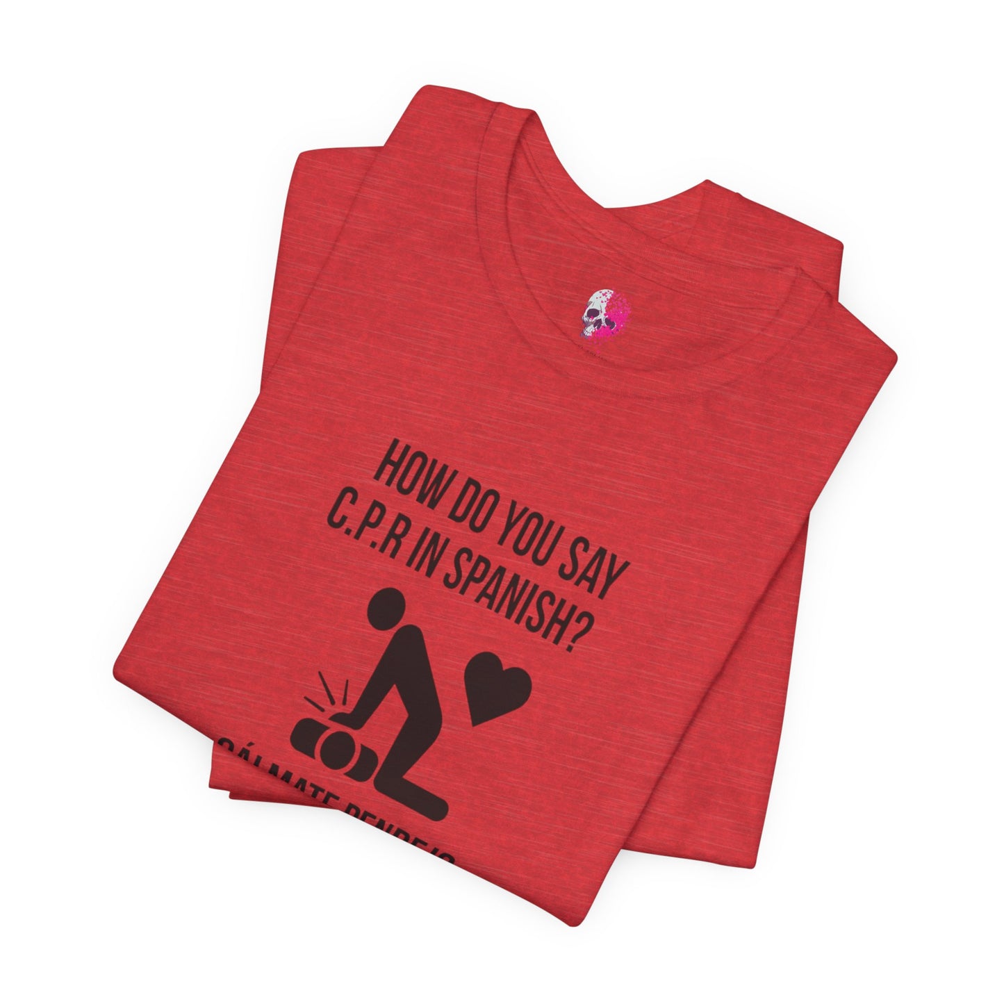 Spanish CPR Humor Tee, Funny T-Shirt, Unisex Short Sleeve Shirt, Great Gift for Nurses, Medical Students, CPR Classes