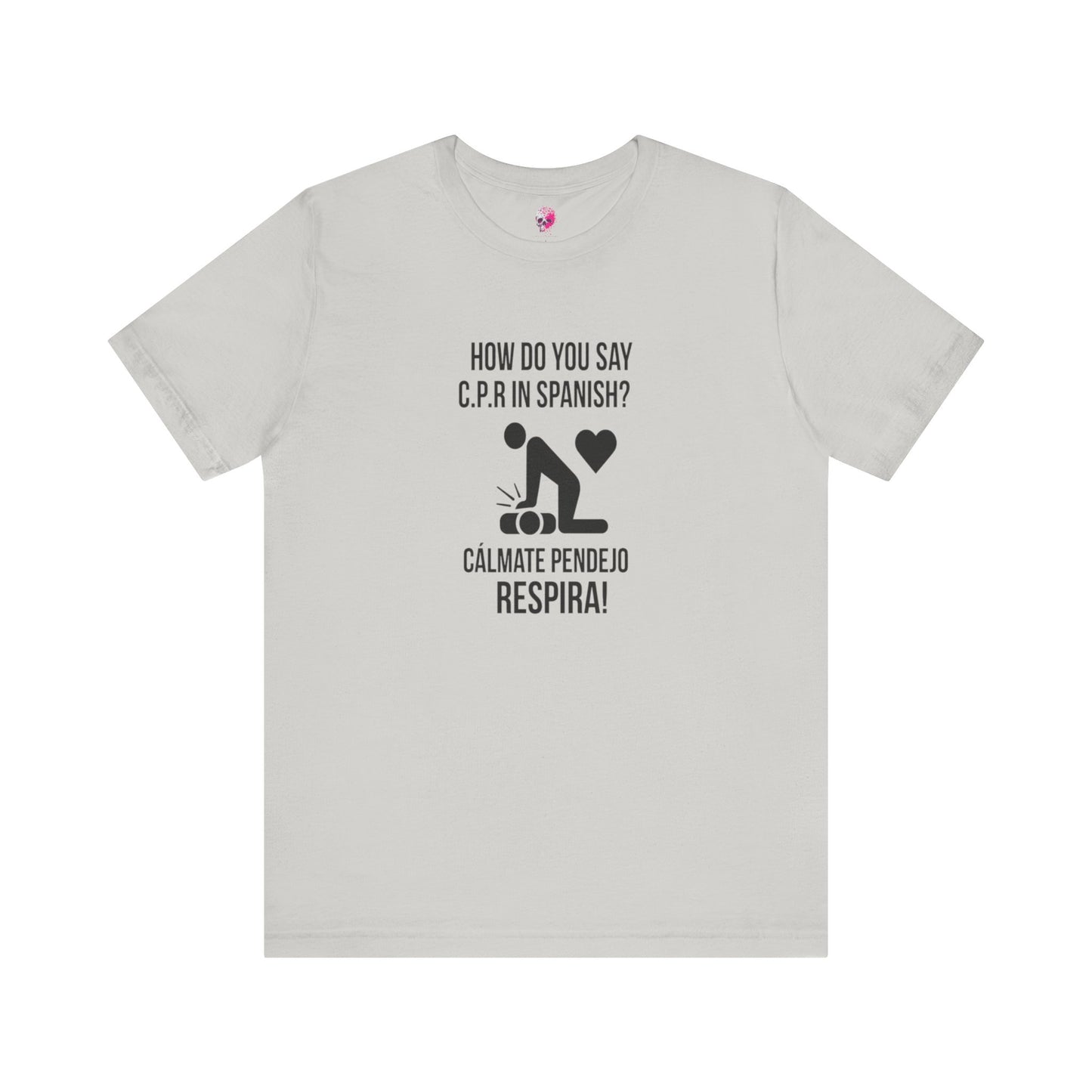 Spanish CPR Humor Tee, Funny T-Shirt, Unisex Short Sleeve Shirt, Great Gift for Nurses, Medical Students, CPR Classes