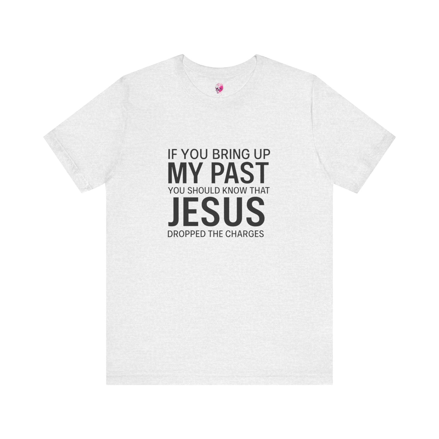 Jesus Dropped the Charges Tee, Faith-Based T-Shirt, Christian Gift, Inspirational Apparel, Religious Humor Top, Unisex Graphic Shirt