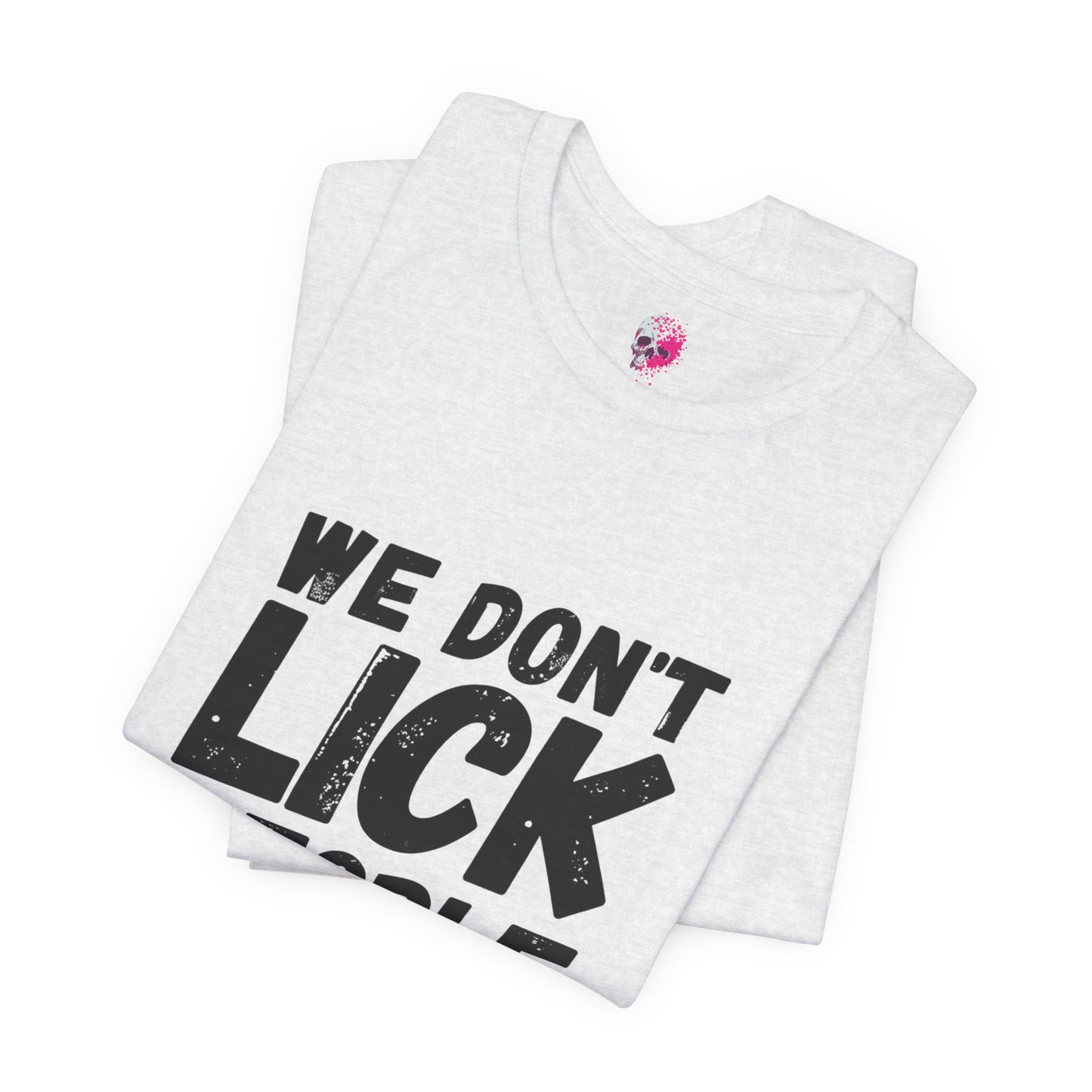 Humorous T-Shirt, WE DON'T LICK PEOPLE - Fun Family Gift, Casual Wear, Birthday T-Shirt, Parenting Humor Tee, Adult Humor Shirt