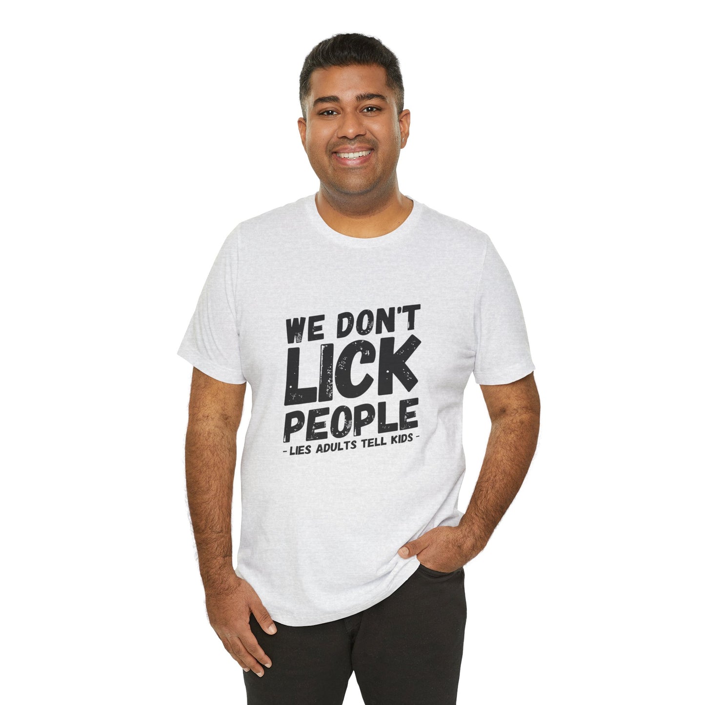 Humorous T-Shirt, WE DON'T LICK PEOPLE - Fun Family Gift, Casual Wear, Birthday T-Shirt, Parenting Humor Tee, Adult Humor Shirt