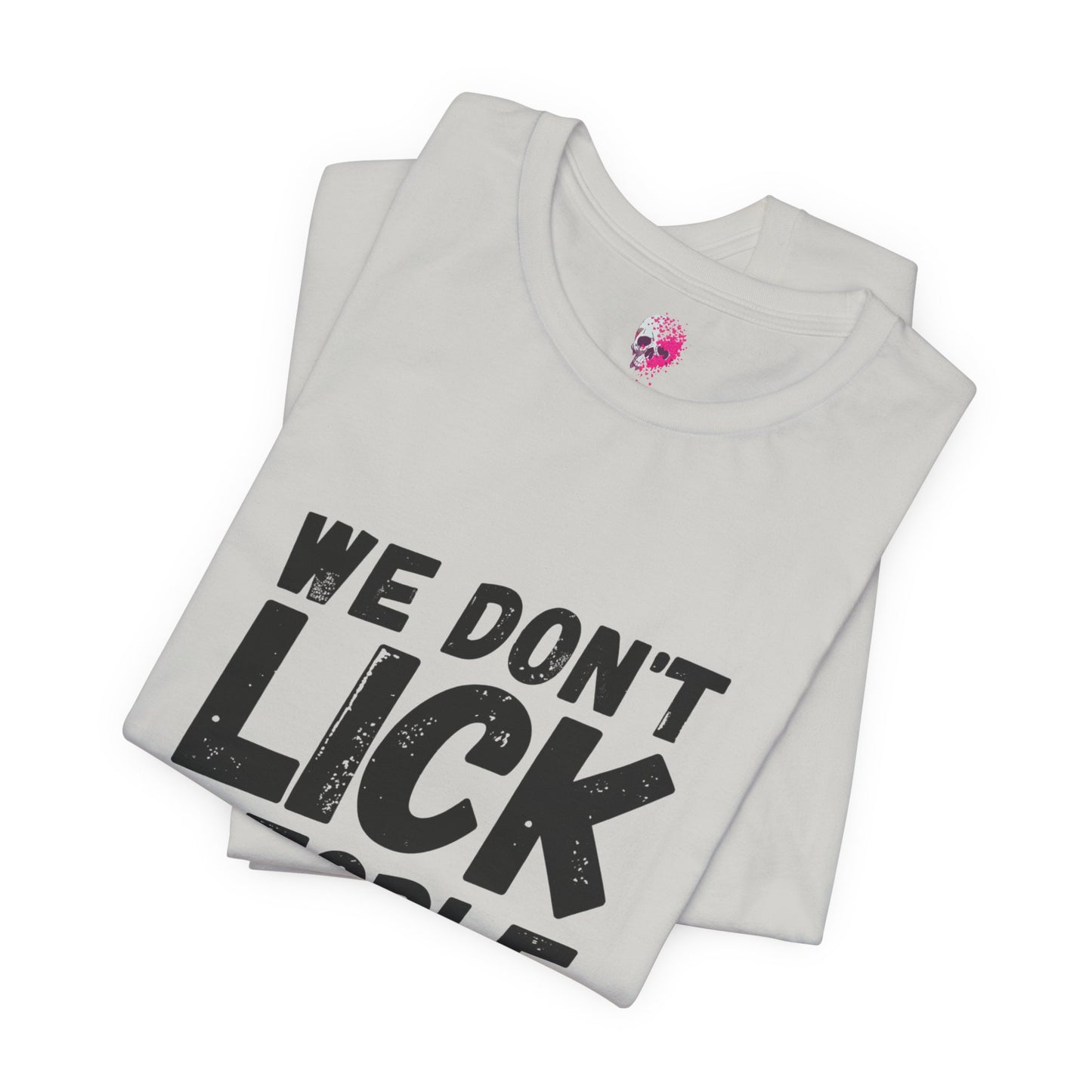 Humorous T-Shirt, WE DON'T LICK PEOPLE - Fun Family Gift, Casual Wear, Birthday T-Shirt, Parenting Humor Tee, Adult Humor Shirt