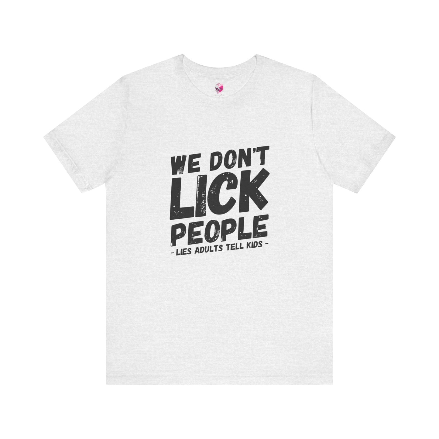 Humorous T-Shirt, WE DON'T LICK PEOPLE - Fun Family Gift, Casual Wear, Birthday T-Shirt, Parenting Humor Tee, Adult Humor Shirt