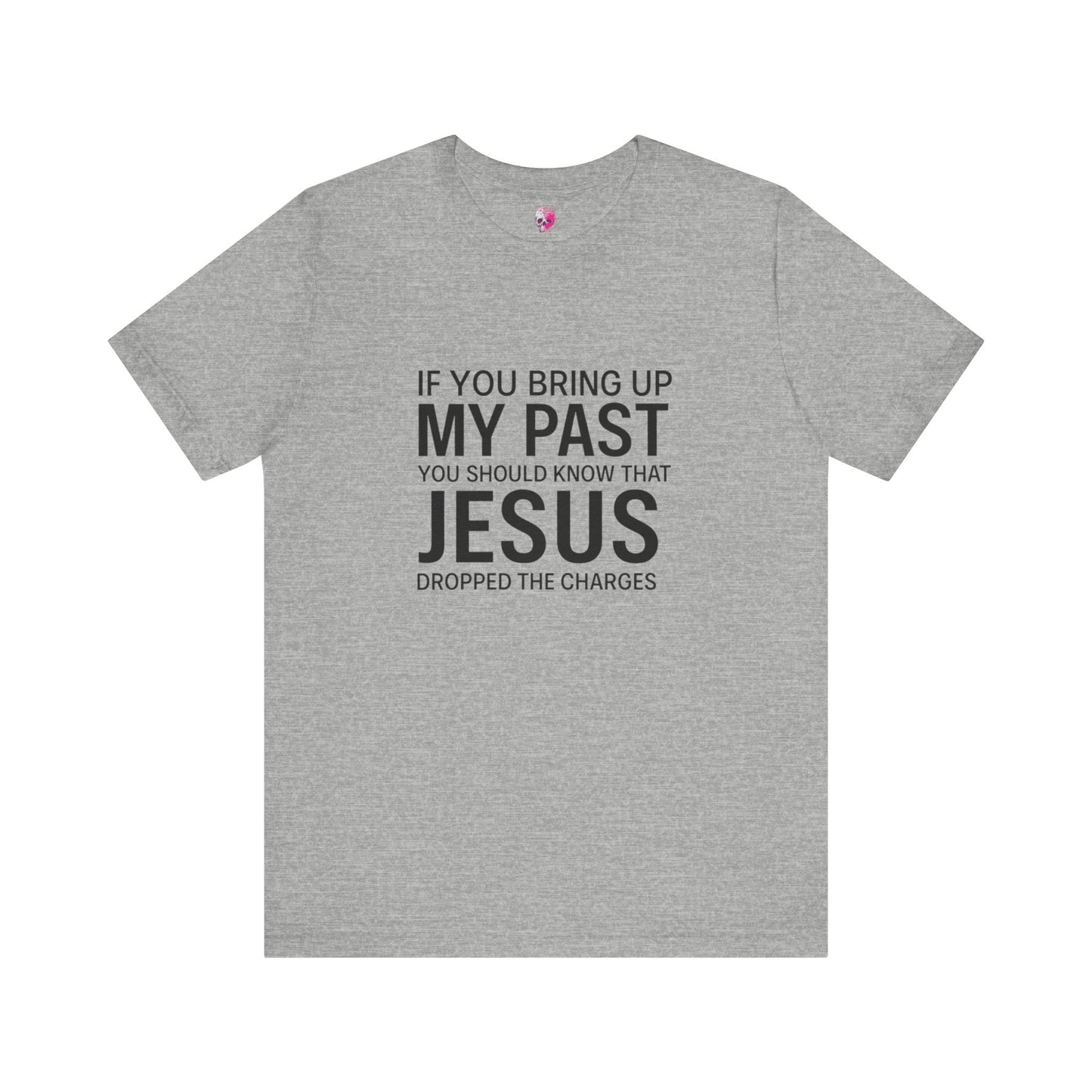 Jesus Dropped the Charges Tee, Faith-Based T-Shirt, Christian Gift, Inspirational Apparel, Religious Humor Top, Unisex Graphic Shirt