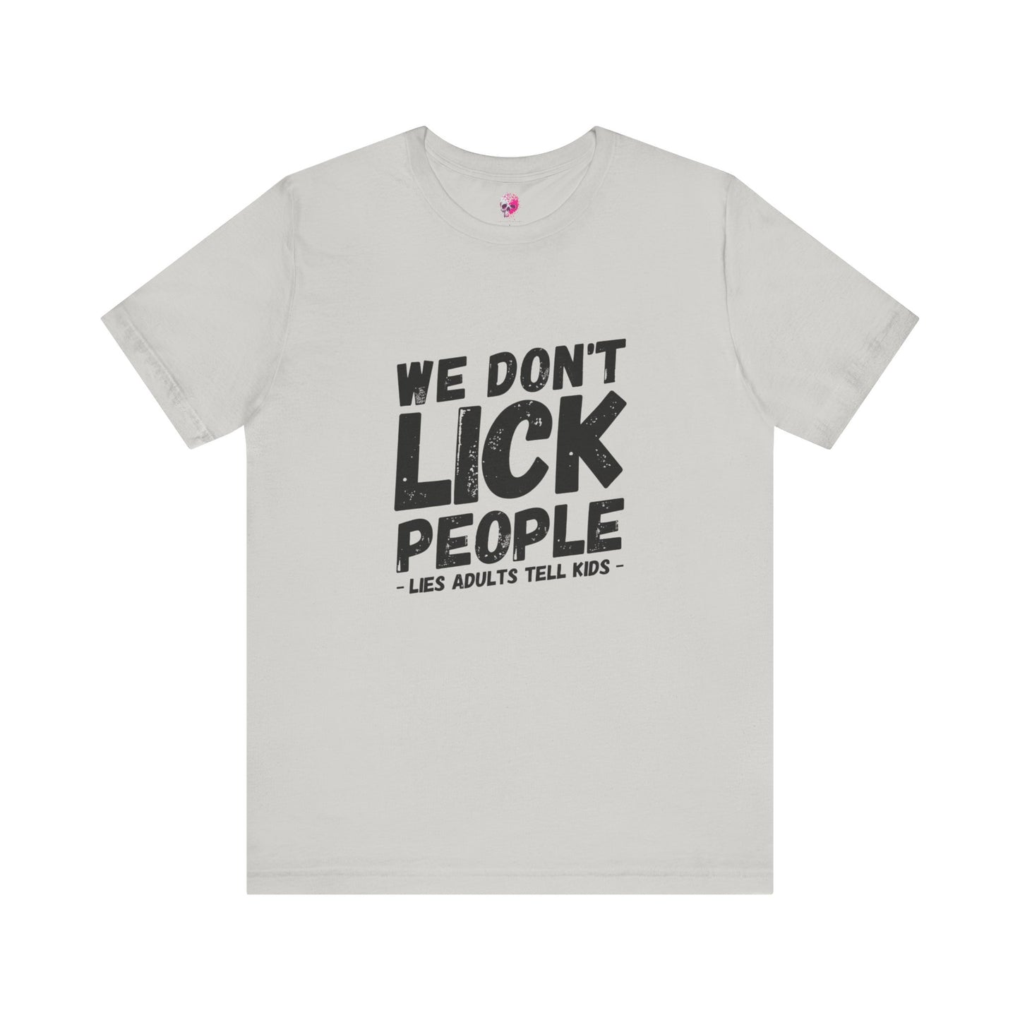 Humorous T-Shirt, WE DON'T LICK PEOPLE - Fun Family Gift, Casual Wear, Birthday T-Shirt, Parenting Humor Tee, Adult Humor Shirt