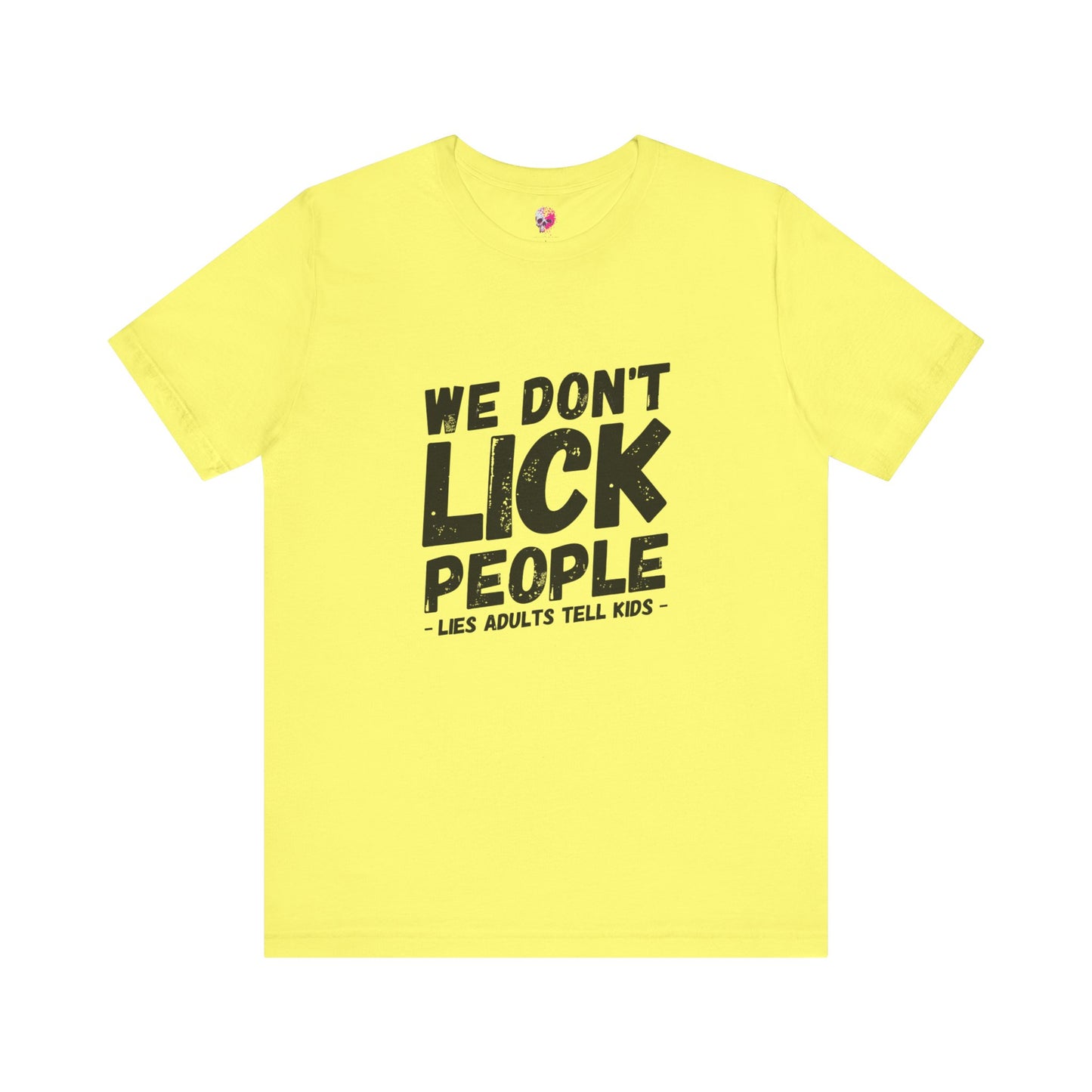 Humorous T-Shirt, WE DON'T LICK PEOPLE - Fun Family Gift, Casual Wear, Birthday T-Shirt, Parenting Humor Tee, Adult Humor Shirt
