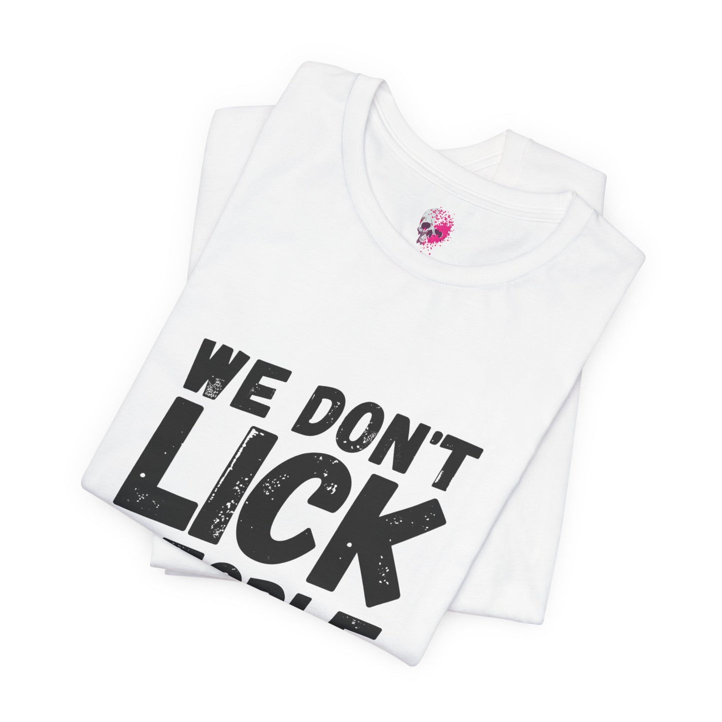 Humorous T-Shirt, WE DON'T LICK PEOPLE - Fun Family Gift, Casual Wear, Birthday T-Shirt, Parenting Humor Tee, Adult Humor Shirt