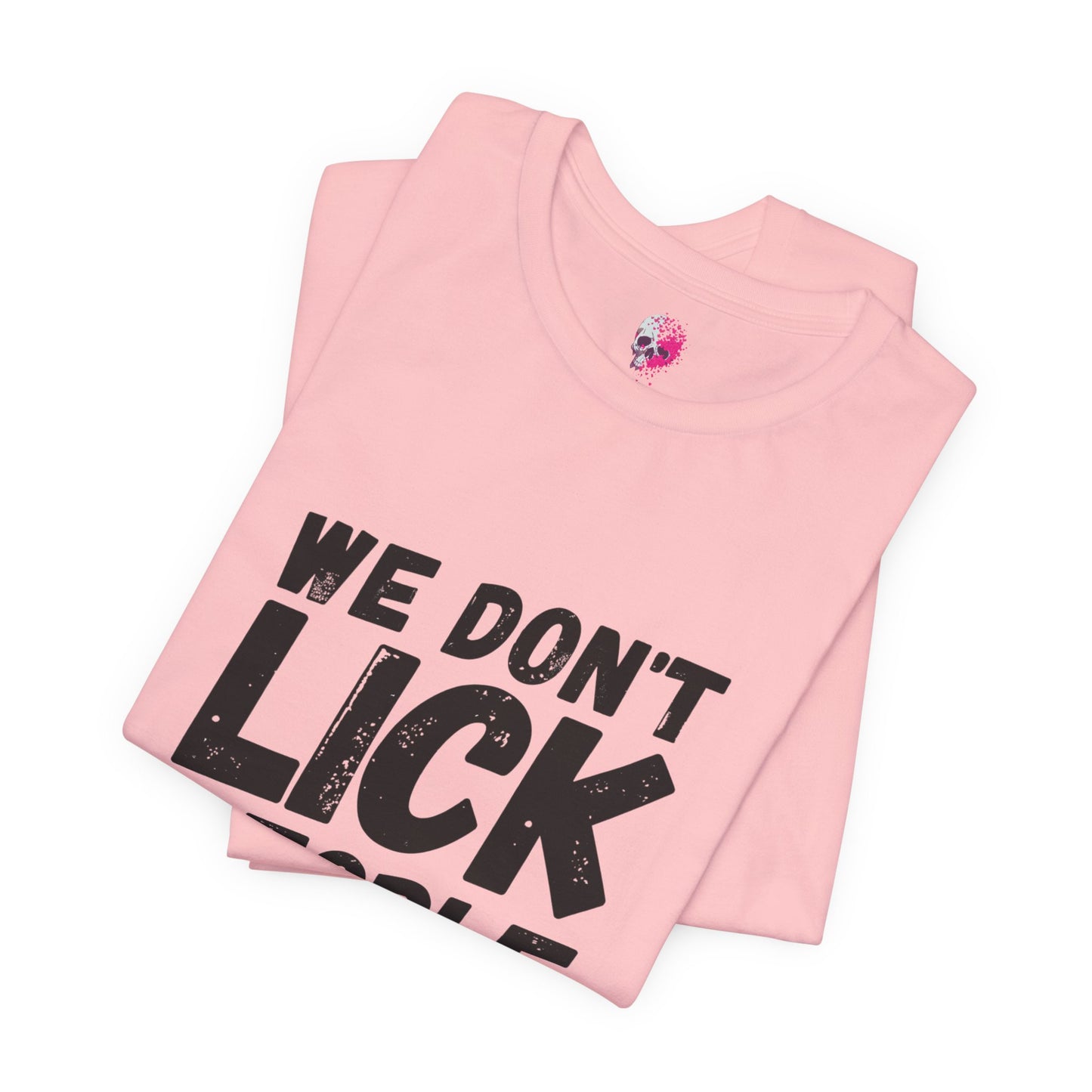 Humorous T-Shirt, WE DON'T LICK PEOPLE - Fun Family Gift, Casual Wear, Birthday T-Shirt, Parenting Humor Tee, Adult Humor Shirt