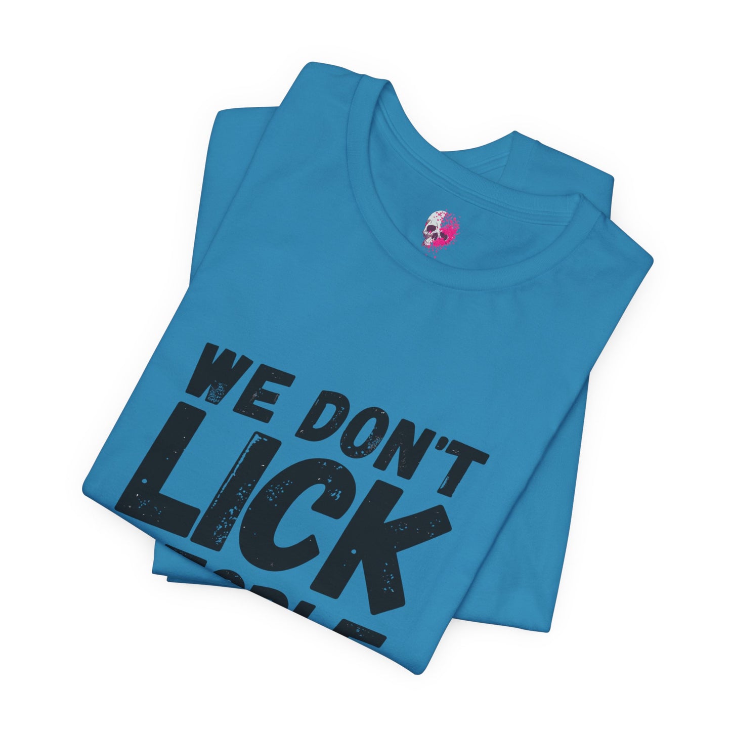 Humorous T-Shirt, WE DON'T LICK PEOPLE - Fun Family Gift, Casual Wear, Birthday T-Shirt, Parenting Humor Tee, Adult Humor Shirt