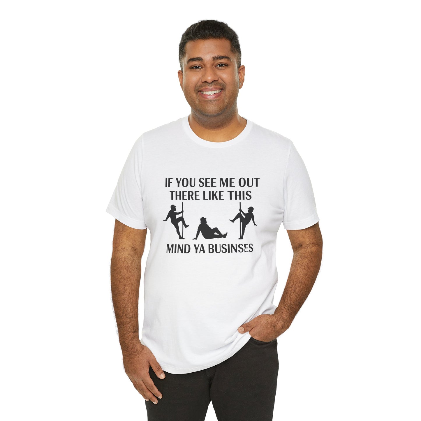Casual Graphic Tee, Funny Quote T-Shirt, Humor Gift for Friends, Relaxed Style Short Sleeve, Unique Statement Shirt, Mind Ya Business Tee