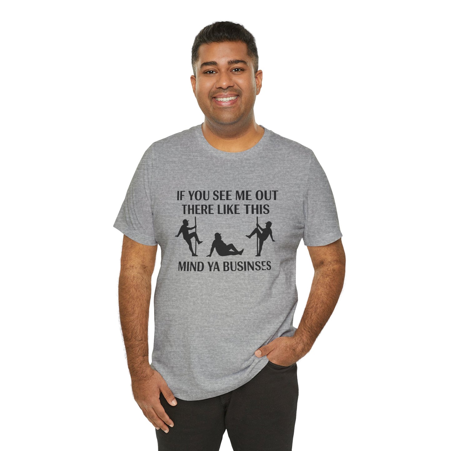 Casual Graphic Tee, Funny Quote T-Shirt, Humor Gift for Friends, Relaxed Style Short Sleeve, Unique Statement Shirt, Mind Ya Business Tee