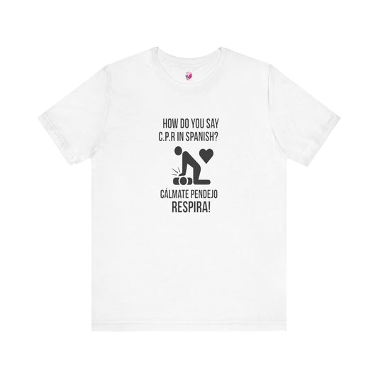 Spanish CPR Humor Tee, Funny T-Shirt, Unisex Short Sleeve Shirt, Great Gift for Nurses, Medical Students, CPR Classes