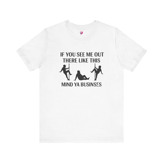 Casual Graphic Tee, Funny Quote T-Shirt, Humor Gift for Friends, Relaxed Style Short Sleeve, Unique Statement Shirt, Mind Ya Business Tee