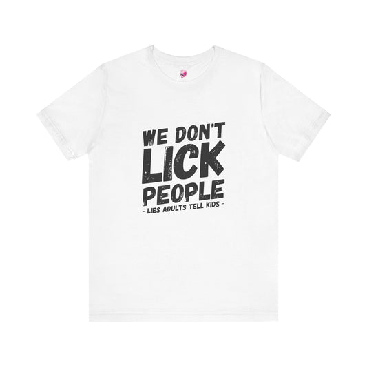 Humorous T-Shirt, WE DON'T LICK PEOPLE - Fun Family Gift, Casual Wear, Birthday T-Shirt, Parenting Humor Tee, Adult Humor Shirt